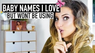 BABY NAMES | 10 NAMES I LOVE BUT WONT BE USING