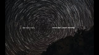Never Fail Lyric Video - Feast Worship
