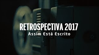 Retrospectiva 2017 | Assim Está Escrito