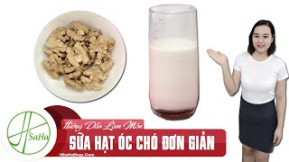 HƯỚNG DẪN CÁCH LÀM SỮA HẠT ÓC CHÓ ĐƠN GIẢN TẠI NHÀ NHANH NHẤT | HSaHa