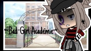 ~•Bad-Girl Académie•~ \\Fin de la série// (⚠️attention ça va vite⚠️)