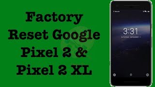 Factory Reset Google Pixel 2 & Pixel 2 XL | Hard Reset Google Pixel 3 | NexTutorial