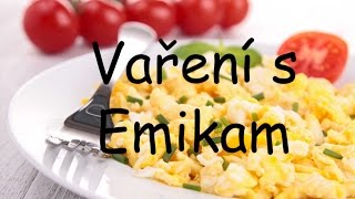 Vaření s Emikem - míchaná vajíčka