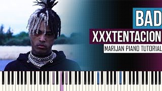 How To Play: XXXTENTACION - Bad | Piano Tutorial