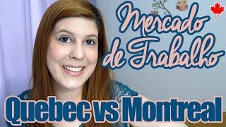 TRABALHAR NO CANADÁ - Mercado de Trabalho Montreal versus Quebec