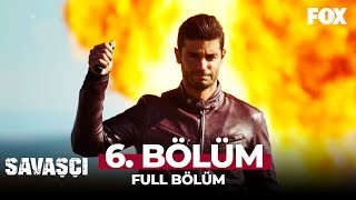 Savaşçı 6. Bölüm