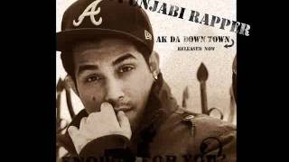 AK Da Downtown - AK The Punjabi Rapper