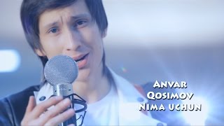 Anvar Qosimov - Nima uchun | Анвар Косимов - Нима учун