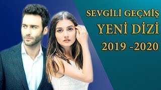 YENİ DİZİ SEVGİLİ GEÇMİŞ Oyuncuları Ve Oyuncu Kadrosu 2019 -2020