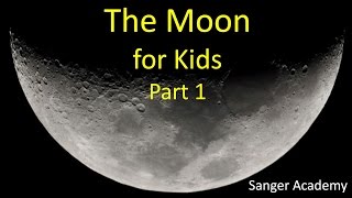The Moon for Kids 1/3 - Sanger Academy