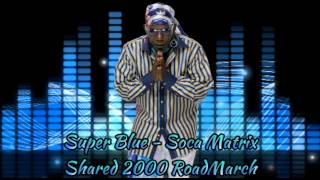 Super Blue - Soca Matrix [2000 Roadmarch] @socaisyours