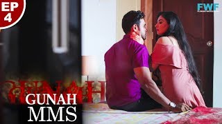 Gunah - MMS - Episode 04 | गुनाह - एम एम एस | FWFOriginals