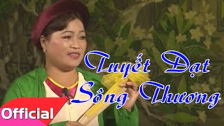 [Chèo Khuốc] Tuyết Dạt Sông Thương