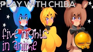 Play with Ch1ba - Мини Хоррор - Five Nights in Anime - Чиба и хентай^-^18+