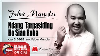 Feber Manalu - Ndang Tarpasiding Ho Sian Roha [OFFICIAL]