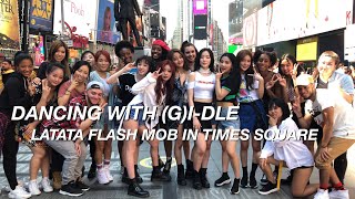 (G)I-DLE LATATA FLASH MOB / PUBLIC DANCE IN TIMES SQUARE