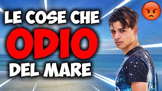 LE COSE CHE *ODIO* DEL MARE