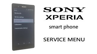Sony XPERIA Z, Z1, Z2, Z3,  E, E1, E3, S, SX, C, C3, T- Service / Test Menu