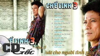 CD CHẾ LINH 3 - Hát Cho Người Tình Phụ 3 - CD Gốc Nhạc Vàng Xưa Thập niên 90 (NĐBD 23)