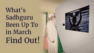 What's Sadhguru Been Up To in March - Find Out!