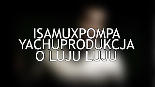 yachostry ft. IsAmUxPompa  - O Luju Luju