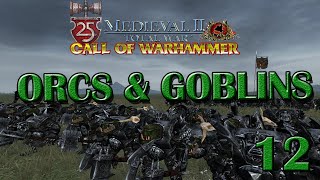 CALL TO WARHAMMER  - Orcs & Goblins - Campaign Gameplay  Ep.12 - Let's Play - Medieval 2 :Total War