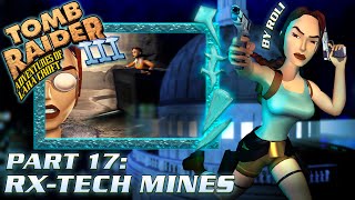 Tomb Raider 3 - RX-Tech Mines Walkthrough
