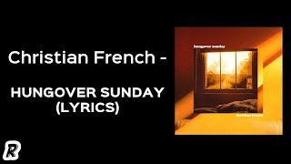 Christian French - Hungover Sunday (Lyrics)