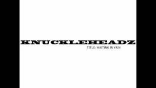 Knuckleheadz - Waiting In Vain