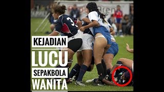 KEJADIAN LUCU & MEMALUKAN DALAM SEJARAH SEPAKBOLA WANITA