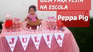 Ideia para Festa Infantil na Escola - Peppa Pig