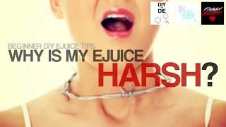 Why is My Ejuice Harsh? (Beginner DIY Ejuice Tips)