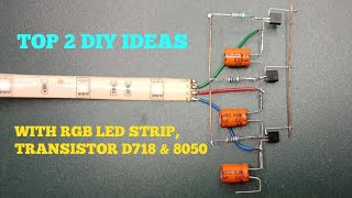 TOP 2 ELECTRONIC PROJECTS WITH RGB LED STRIP, TRANSISTOR D718 & 8050
