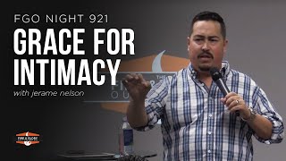GRACE FOR INTIMACY | Jerame Nelson | FGO Night 921