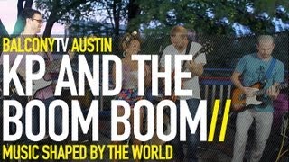 KP AND THE BOOM BOOM - THE WORLD IS ON HIS SHOULDERS (BalconyTV)