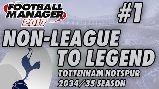 Non-League to Legend FM17 - TOTTENHAM - S19 E01 - RECORD TRANSFER - Football Manager 2017