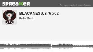 BLACKNESS, n°6 x02 (parte 2 di 4, creato con Spreaker)