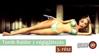 [Retro Stream] Tomb Raider 2 végigjátszás - 3. rész | Gamer365.hu