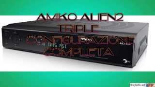 Amiko Alien2 Triple  - Installazione Enigma 2 e Configurazione Completa