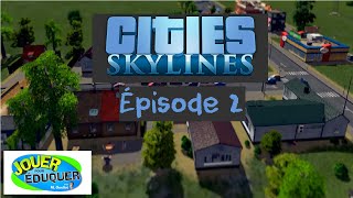 [FR] Cities: Skylines - Épisode 2