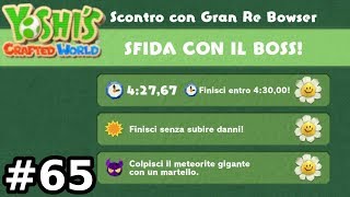 Yoshi's Crafted World (Nintendo Switch) - Fiori Scontro con Gran re Bowser - 65 - Gameplay Ita