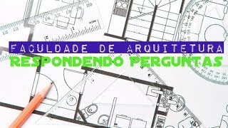 Faculdade de Arquitetura : Respondendo perguntas | POR CAROL GOMES
