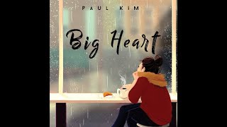 BIG HEART - PAUL KIM SUB INDO