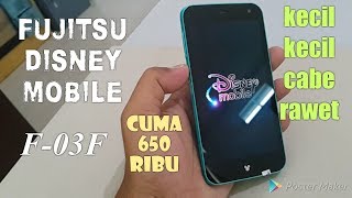 Review FUJITSU Disney mobile F-03F kecil imut tapi kinerjanya moncer