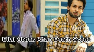 Bilal Abbas Khan Death Scene Very Nice Acting 2018