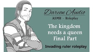 ASMR Roleplay: The kingdom needs a queen - Final Part: The king dies [Invading Enemy] [Medieval]