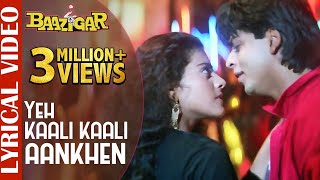 Yeh Kaali Kaali Aankhen - LYRICAL VIDEO | Shah Rukh Khan & Kajol | Baazigar | 90's Superhit Song