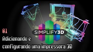 Tutorial Simplify3D #01 - Adicionando e configurando uma impressora