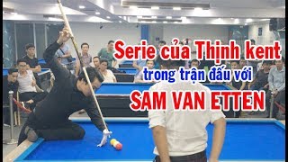 Thịnh kent series 312 điểm vẫn thua Sam Van Etten (Europe Champion) bida phăng 당구