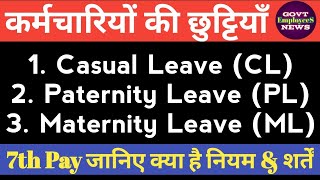 Casual Leave (CL) Maternity Leave (ML) Paternity Leave (PL) Rules for Govt Employees as per 7th Pay